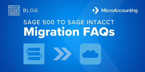 Sage 500 to Sage Intacct Migration FAQs - Micro Accounting.webp