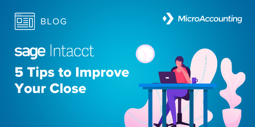5 Tips to Improve Your Close - Micro Accounting.webp