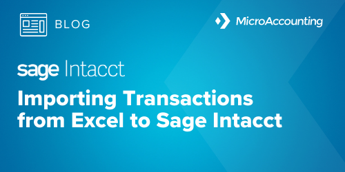 Import Transactions from Excel to Intacct - Micro Accounting.webp