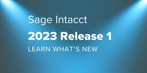 Sage Intacct 2023 Release 1 – Learn What's New!