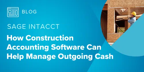 How Construction Accounting Software Can Help Manage Outgoing Cash - MicroAccounting